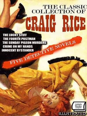 cover image of The Classic Collection of Craig Rice. Five Detective Novels. Illustrated